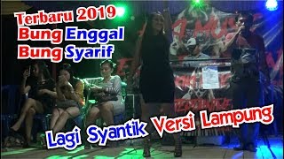 Terbaru 2019, Bung Enggal n Bung Syarif WIth KIKI MUSIK Lagi Syantik Versi Lampung