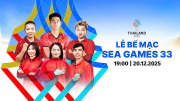 🔴TRỰC TIẾP: LỄ BẾ MẠC SEA GAMES 33