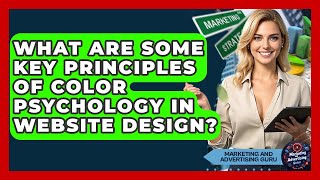 What Are Some Key Principles Of Color Psychology In Website Design? - Marketing and Advertising Guru