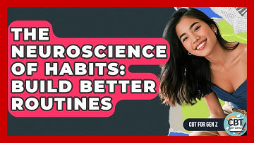 The Neuroscience Of Habits: Build Better Routines - CBT for Gen Z