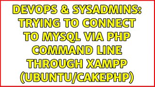 DevOps & SysAdmins: Trying to connect to mysql via php command line through XAMPP (ubuntu/cakephp)