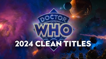 Doctor Who | CLEAN 2024-25 TITLES (SEASON 1 & 2)