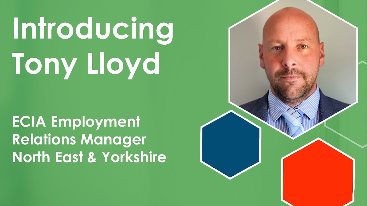 Introducing Tony Lloyd - ECIA Employment Relations Manager - North East & Yorkshire