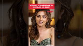 Ridhi Dogra: I love making smoothie that tastes like dessert #shorts #ridhidogra