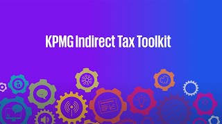 Learn more about the KPMG Indirect Tax Toolkit