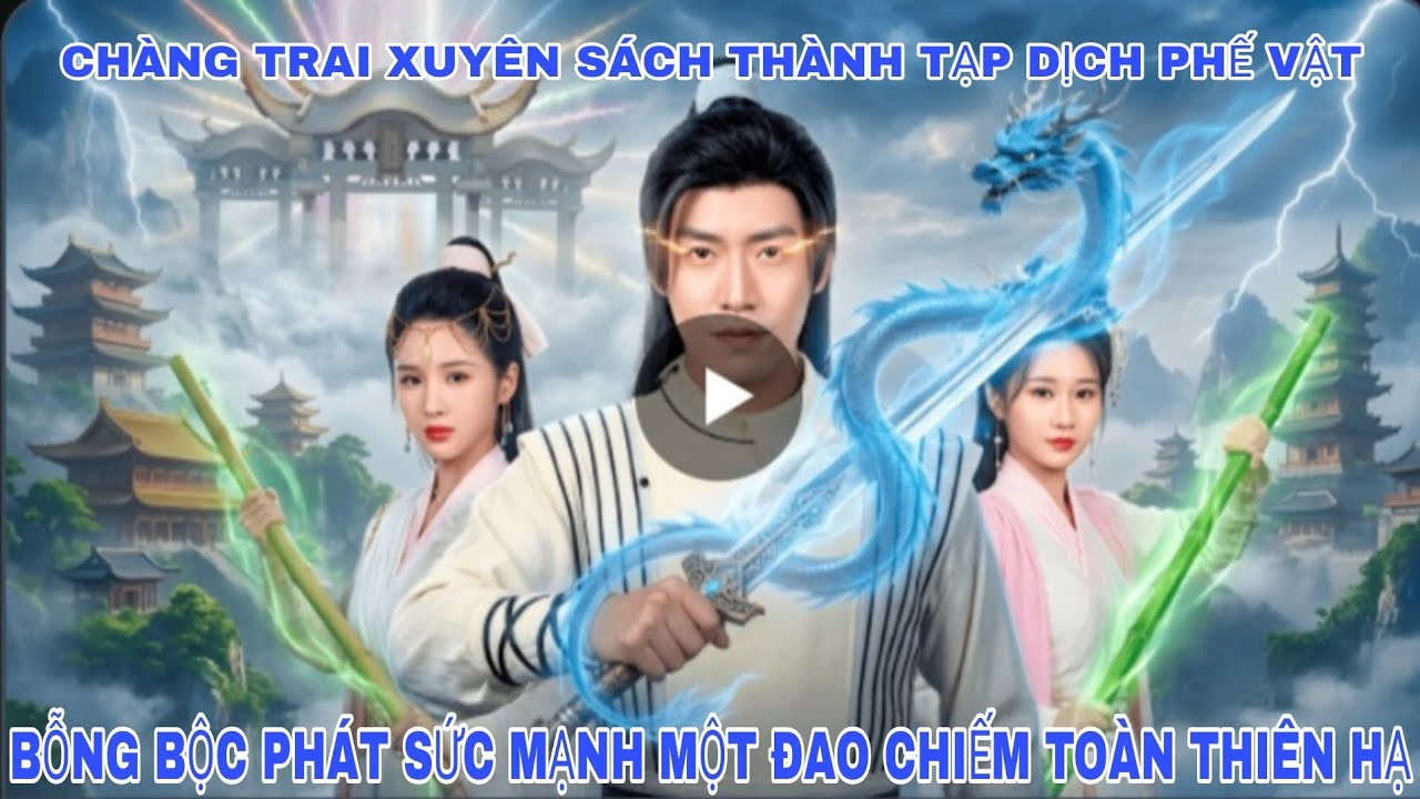 Chàng Trai Xuyên Sách Thành Tạp Dịch Phế Vật Bỗng Bộc Phát Sức Mạnh Một Đao Chiếm Toàn Thiên Hạ