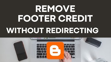 How To Remove Footer Credit Links From Blogger Templates Without Redirecting || Remove footer credit