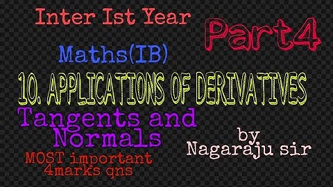 APPLICATIONS OF DERIVATIVES Part4 by Nagaraju Sir/Tangents and Normals/Inter Ist Year MathsIB//imp