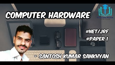 6. Computer Hardware | ICT | Paper 1 | UGC/NTA-NET/JRF | Santosh Kumar Sankhyan