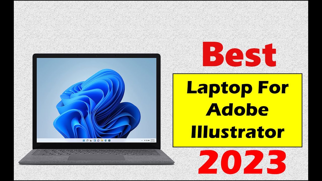Best laptop for adobe illustrator 2023 (Top 5 Picks) YouTube
