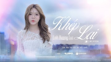 Khép Lại - Linh Hương Luz | OFFICIAL MUSIC VIDEO