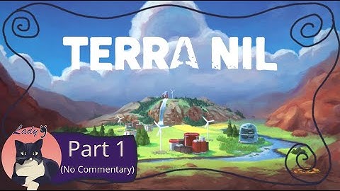 We Created Nature in Terra Nil! - Part 1 (No Commentary)