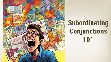 Subordinating Conjunctions: Unlocking the Power of Complex Sentences