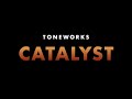 Catalyst by toneworks