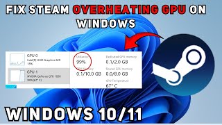 How to Permanently Resolve Steam Causing GPU Overheat on Windows 10 &amp; 11