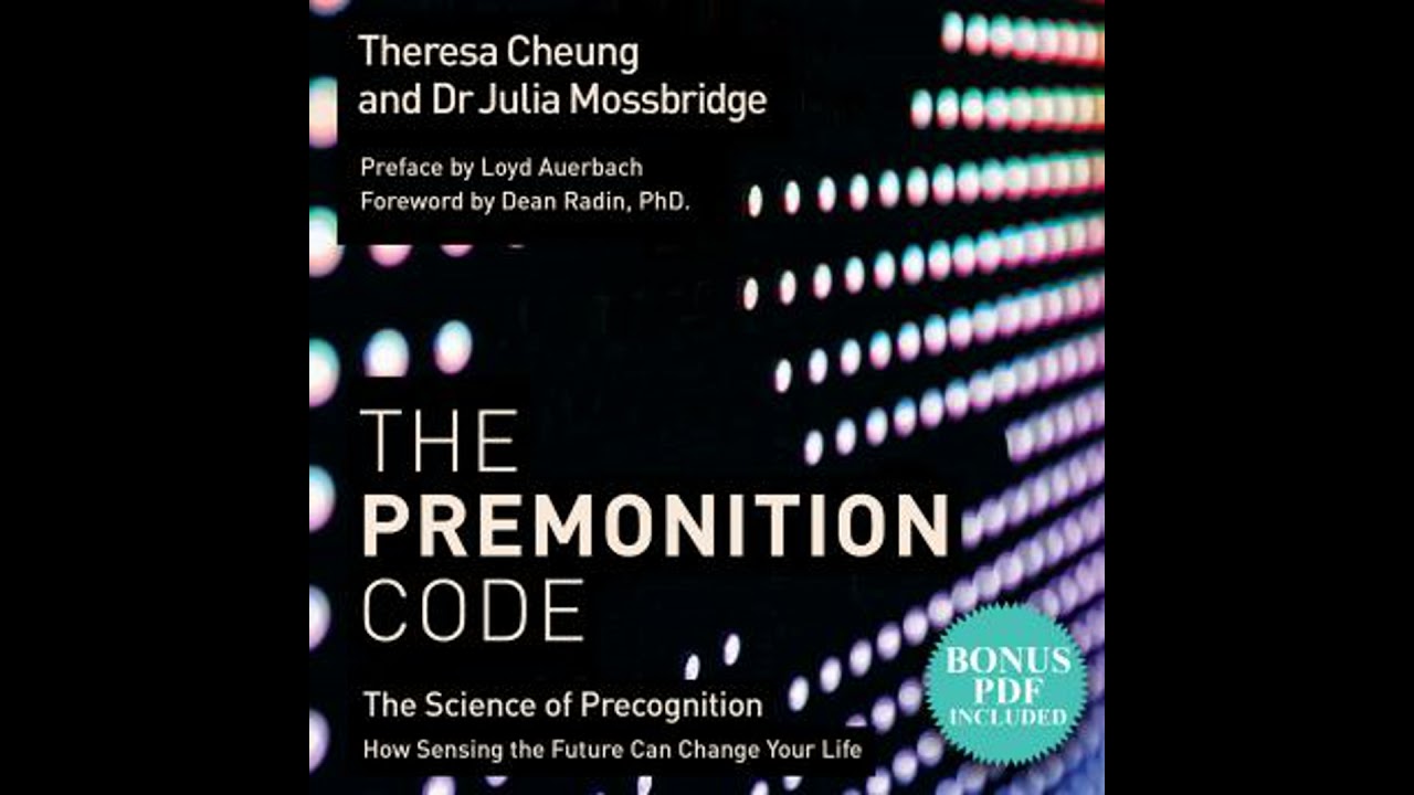 Premonition Code: The Science of Precognition, How Sensing the Future Can Change Your Life