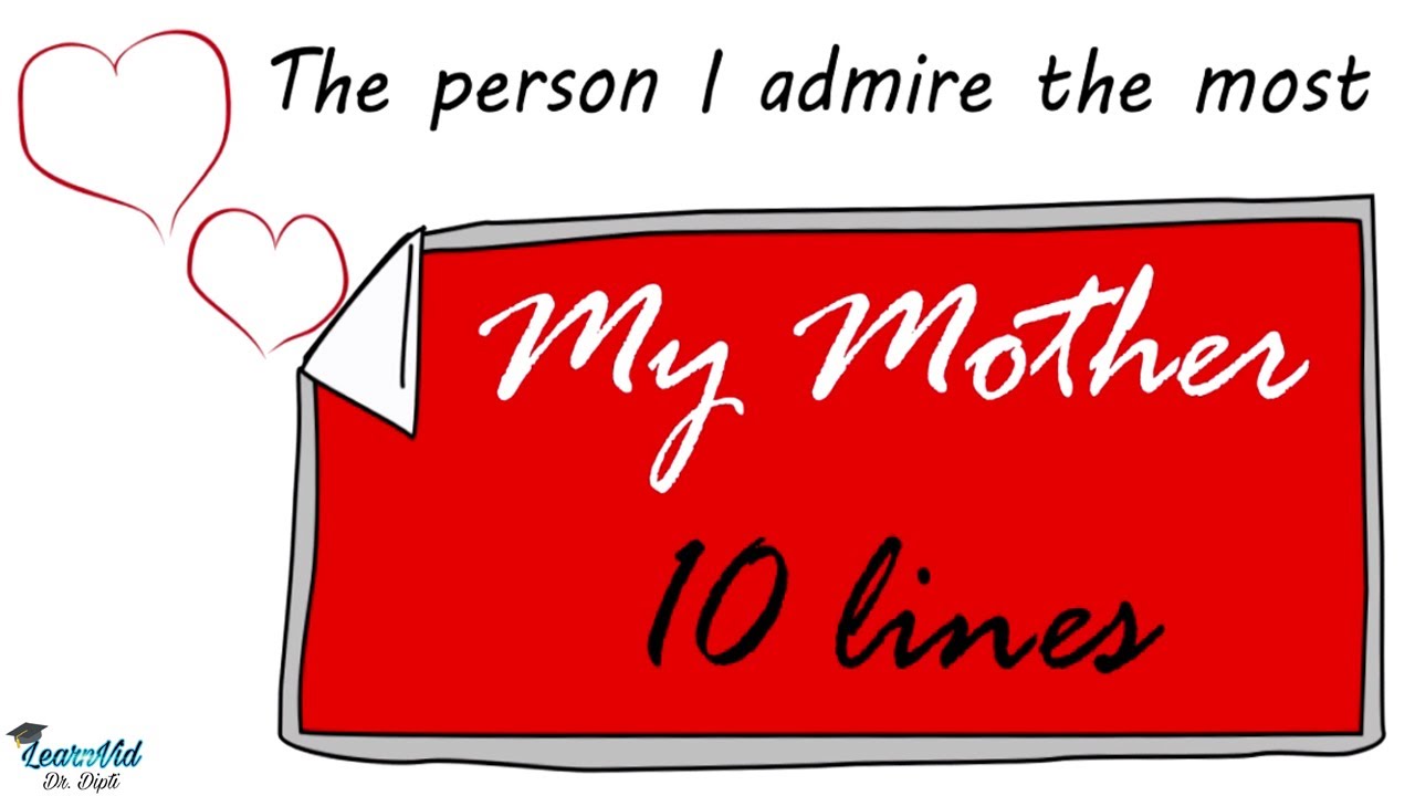 My Mother Whom I Admire The Most Essay Writing 10 Lines YouTube My Mother Whom I Admire The Most Essay Writing 10 Lines YouTube