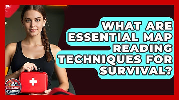 What Are Essential Map Reading Techniques For Survival? - Your Emergency Planner