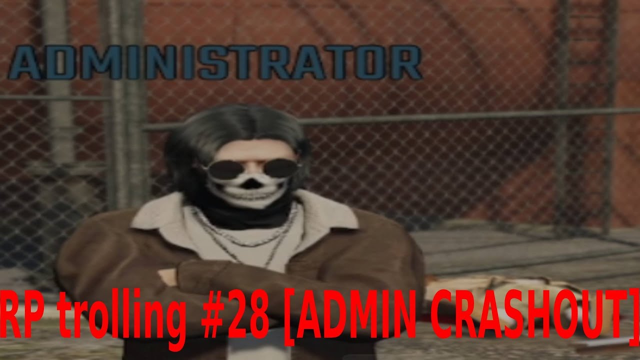 RP trolling #28 [ADMIN CRASHOUT🤬]