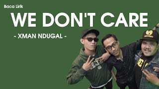 Xman Ndugal - We Don't Care Lirik/Lyric