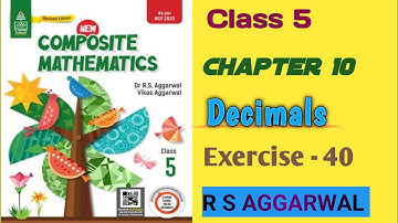 Class 5 Chapter 10, Decimals Exercise - 40 R S AGGARWAL Solution