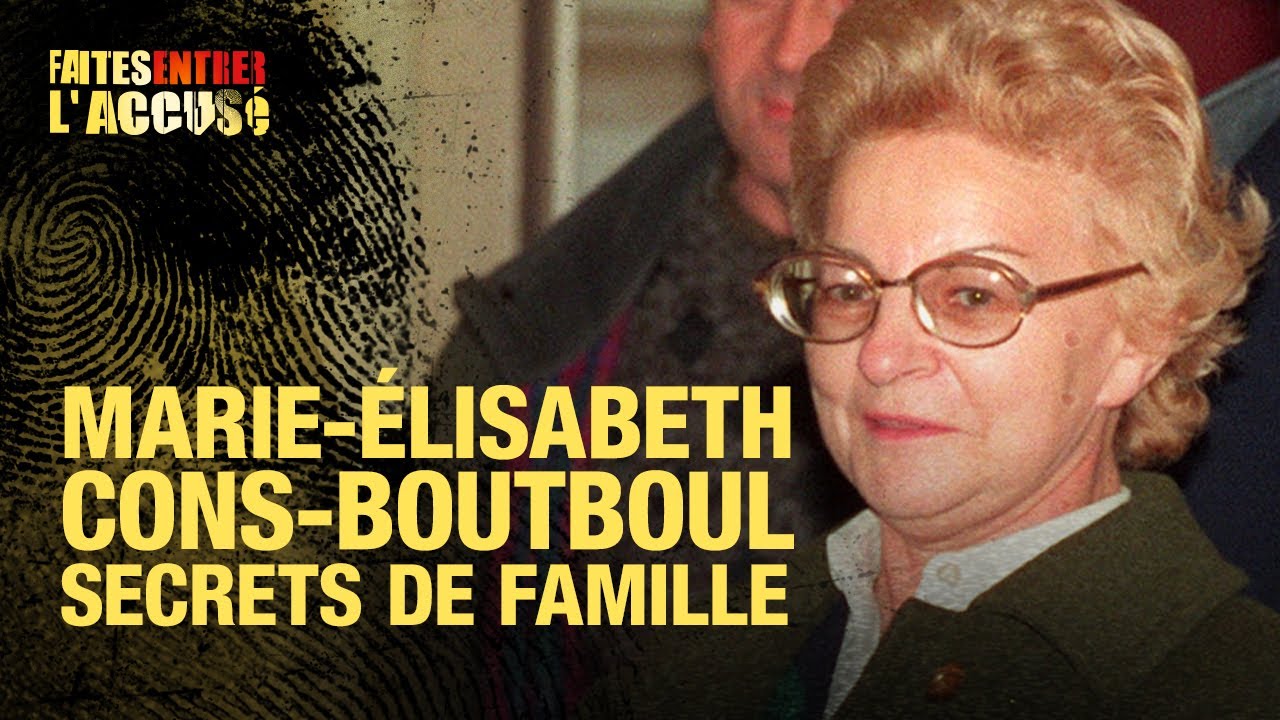 Faites entrer l'accusé : Marie-Elisabeth Cons-Boutboul, secrets de famille