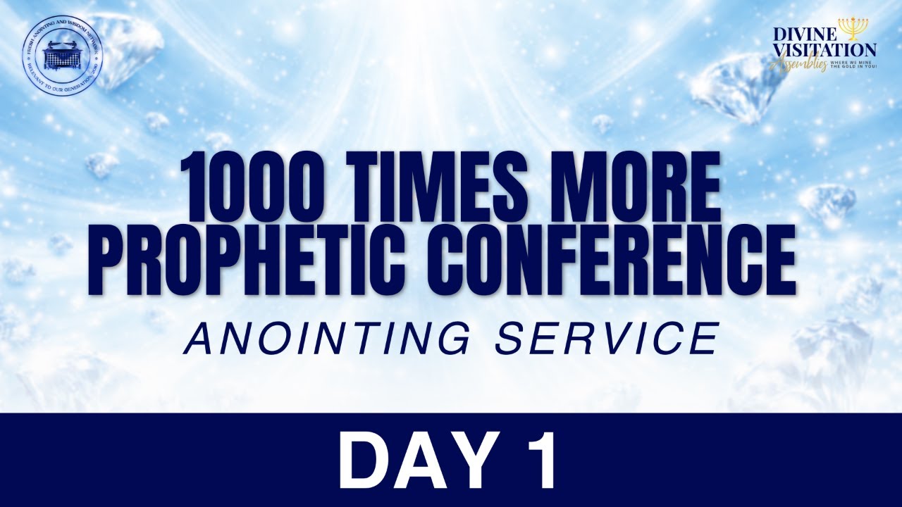 A Thousand Times More Prophetic Conference - Anointing Service Day 1