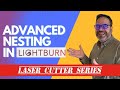 Lightburn Tutorial: Advanced Nesting in Lightburn