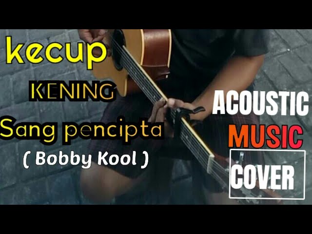Bobby KOOL kecup kening sang pencipta  acoustic  cover by Man Lombit class=