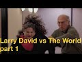 Larry david vs the world   part 1