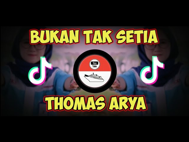 DJ BUKAN TAK SETIA - THOMAS ARYA VIRAL TIKTOK class=