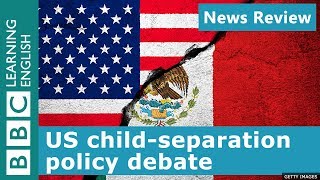 US child-separation policy debate: BBC News Review