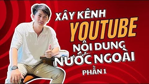 Hướng dẫn tạo kênh youtube nước ngoài