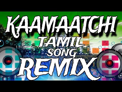 Kaamaatchi  DJN REEL MIX  tamil song