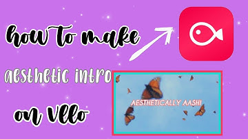 how to make aesthetic intro on vllo