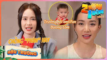 Mai Quỳnh Anh tự hào về Cris "phản", Quỳnh Quỳnh không hiểu tại sao ku Phin sợ ba | BTS 2 Ngày 1 Đêm