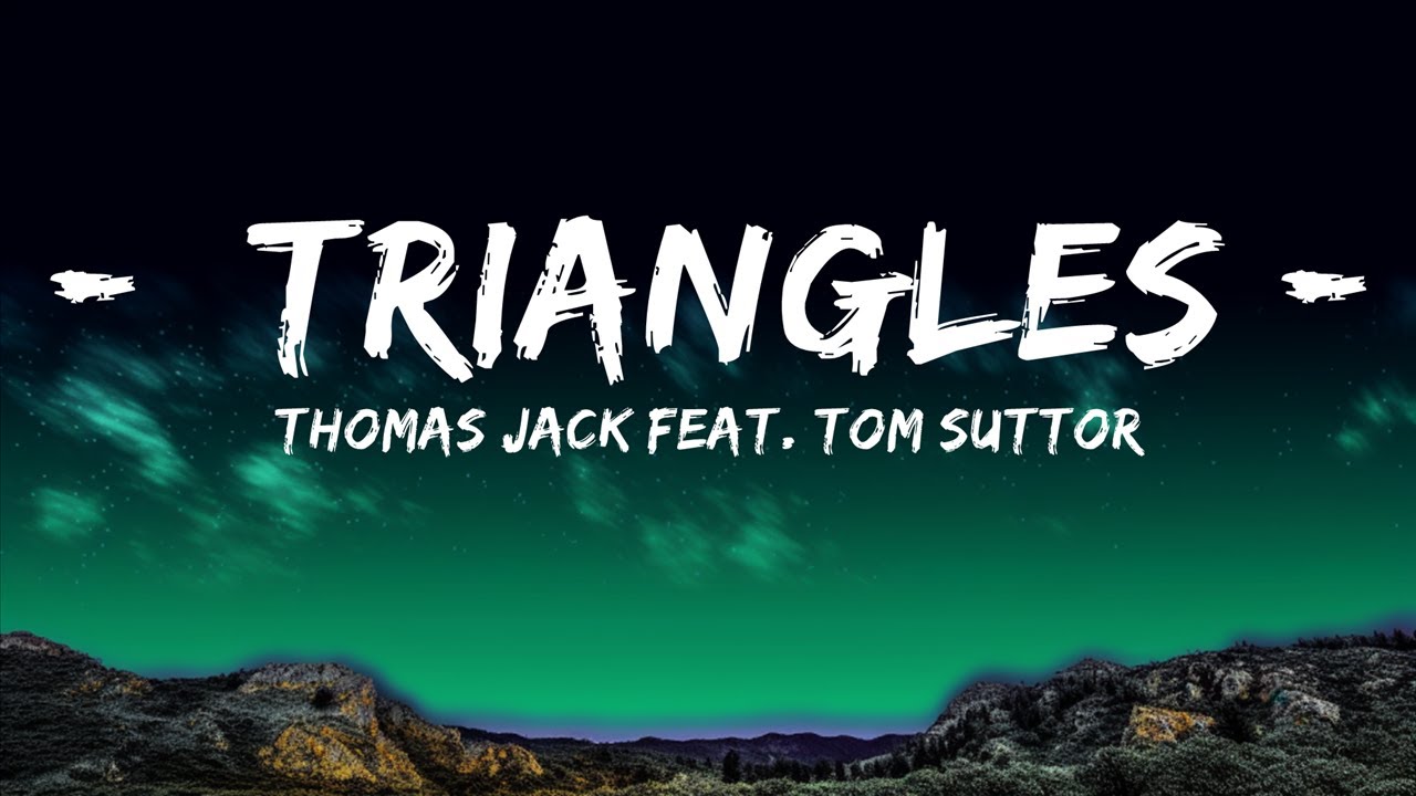 Triangle Tom Thomas Jack feat. Tom Suttor - Triangles (Extended Version) | 25 Min ...