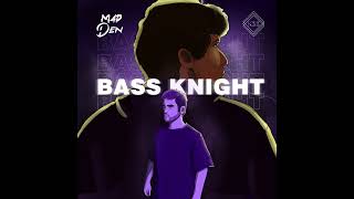 MAD DEN & Krish Shah - Bass Knight (Official Audio)