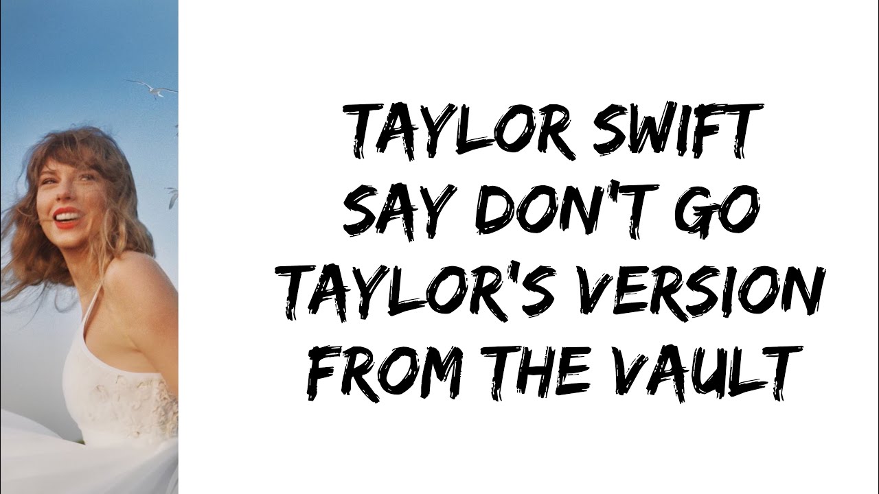 洋楽 Taylor Swift_You've Got Sth They Don'tLP Taylor Swift - Say Don't Go (Taylor's Version) (Lyrics