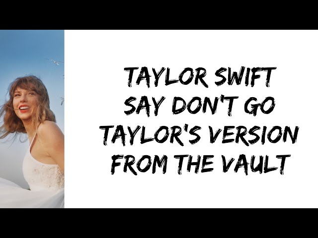 Taylor Swift - Say don't go (Taylor's version) (From The Vault) (lyrics) class=