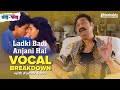 Ladki Badi Anjani Hai Vocal Breakdown With Kumar Sanu Shah Rukh Kajol Mashable Todd Fodd EP26 Ladki Badi Anjani Hai Vocal Breakdown With Kumar Sanu Shah Rukh Kajol Mashable Todd Fodd EP26