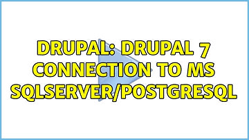Drupal: Drupal 7 connection to MS SQLServer/PostgreSQL