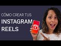 Cómo Crear Videos Para Instagram Reels