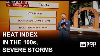 Strong, severe storms possible as North Texas sees feel-like temperatures in the 100s