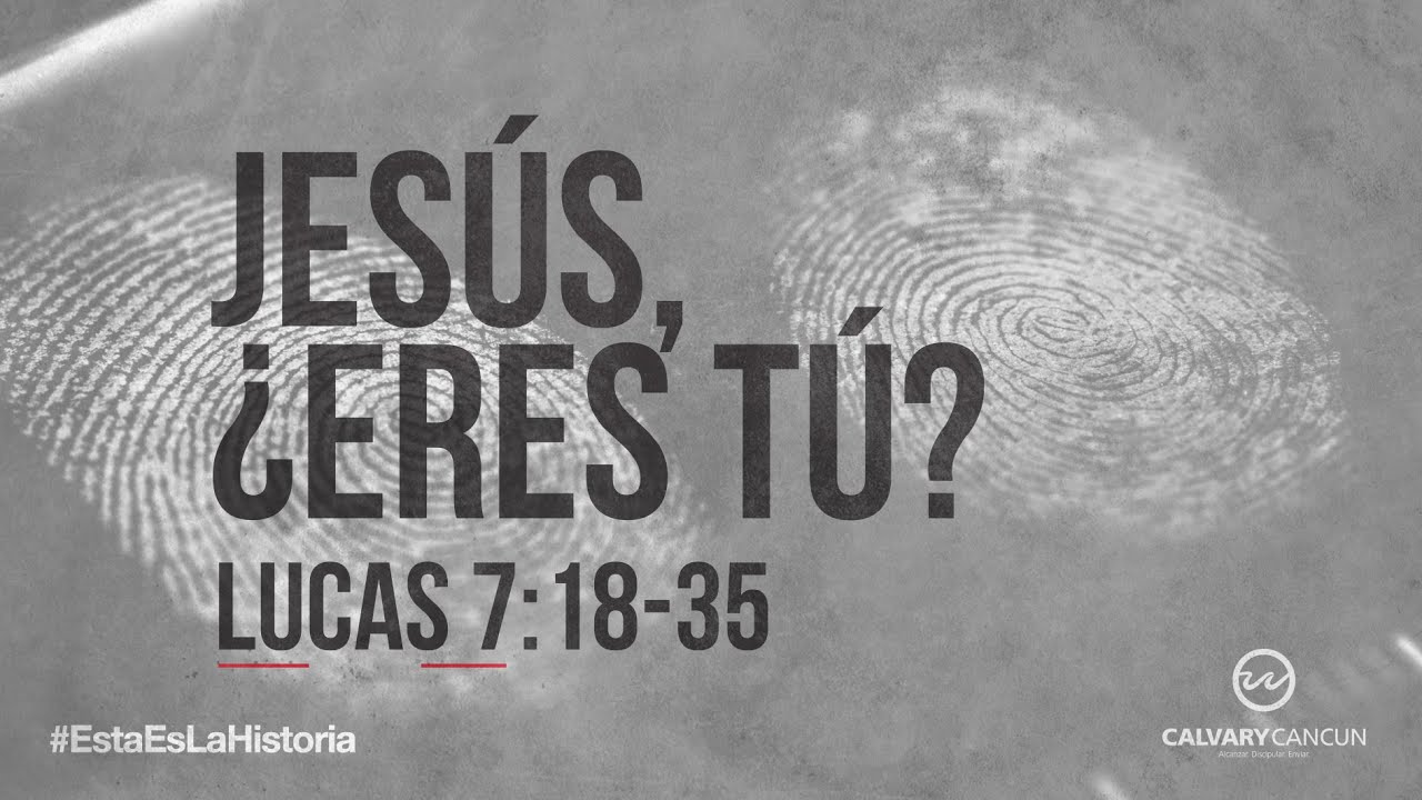 Lucas 7 18 35 Jesus Eres Tu Youtube
