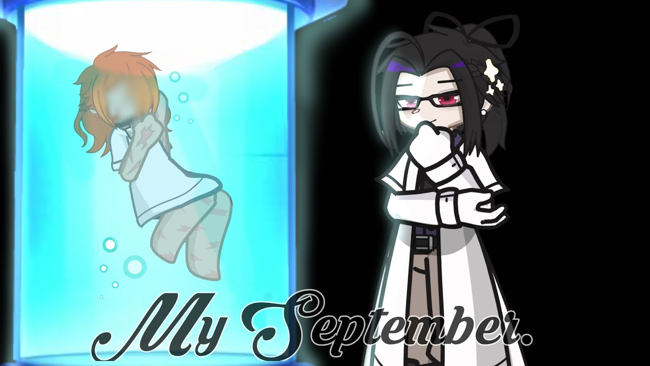 My September|Ft: Chuuya & Mori|bsd/bungo stray dogs|I’m not your doll au|Rushed|Gacha2|