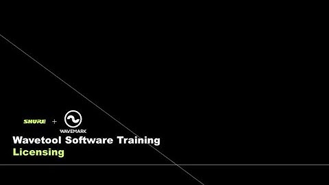 Shure Wavetool Software Training​ (Part 9): Licensing | Shure