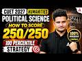 CUET Political Science 2027: How to Score 250/250? | 100 Percentile Strategy 🔥📑