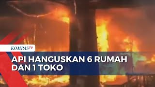 Diduga Kompor Meledak, Kebakaran Hanguskan 6 Rumah dan 1 Toko di Pulogadung