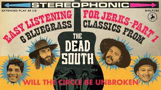 Video thumbnail of "The Dead South - Will The Circle Be Unbroken (Official Audio)"